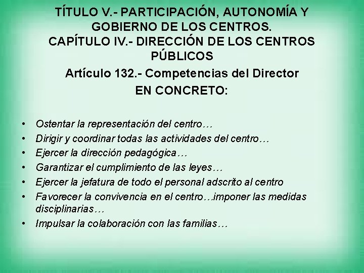 TÍTULO V. - PARTICIPACIÓN, AUTONOMÍA Y GOBIERNO DE LOS CENTROS. CAPÍTULO IV. - DIRECCIÓN