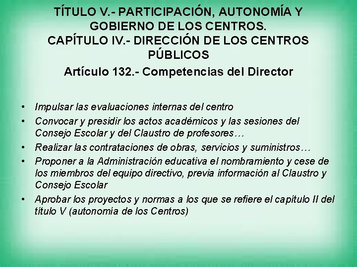 TÍTULO V. - PARTICIPACIÓN, AUTONOMÍA Y GOBIERNO DE LOS CENTROS. CAPÍTULO IV. - DIRECCIÓN