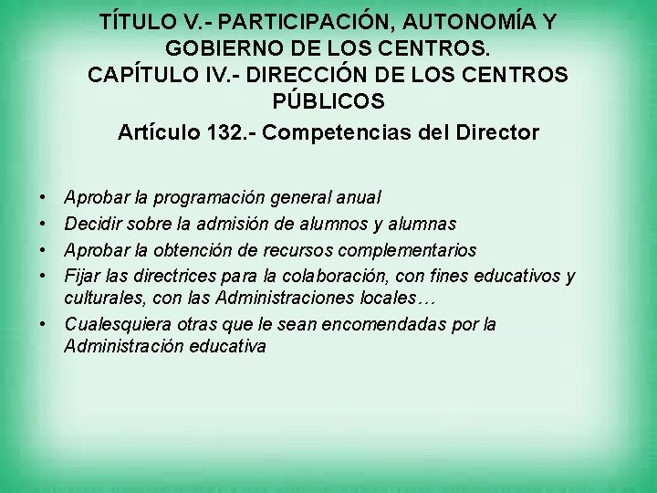 TÍTULO V. - PARTICIPACIÓN, AUTONOMÍA Y GOBIERNO DE LOS CENTROS. CAPÍTULO IV. - DIRECCIÓN