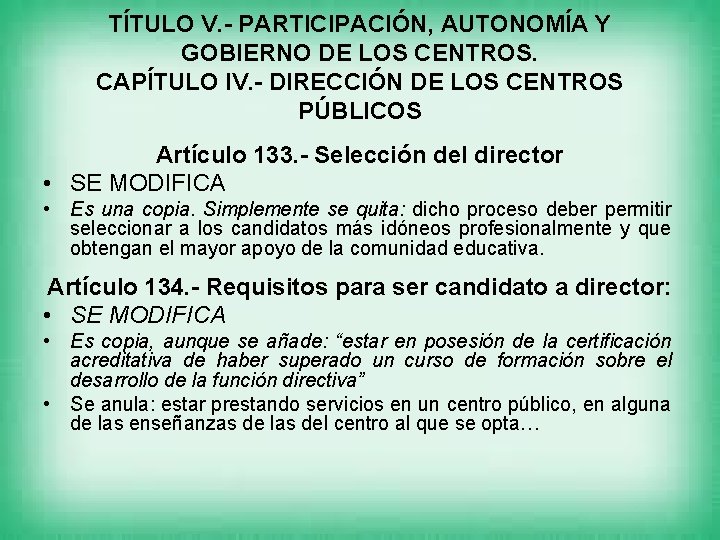 TÍTULO V. - PARTICIPACIÓN, AUTONOMÍA Y GOBIERNO DE LOS CENTROS. CAPÍTULO IV. - DIRECCIÓN