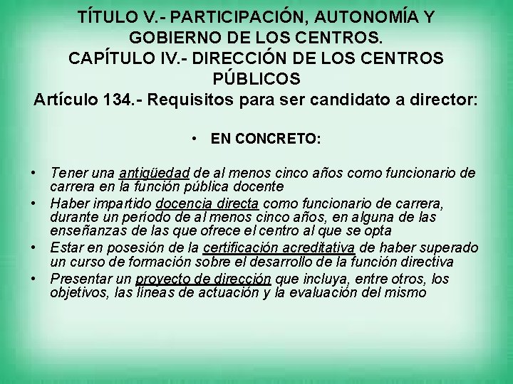 TÍTULO V. - PARTICIPACIÓN, AUTONOMÍA Y GOBIERNO DE LOS CENTROS. CAPÍTULO IV. - DIRECCIÓN