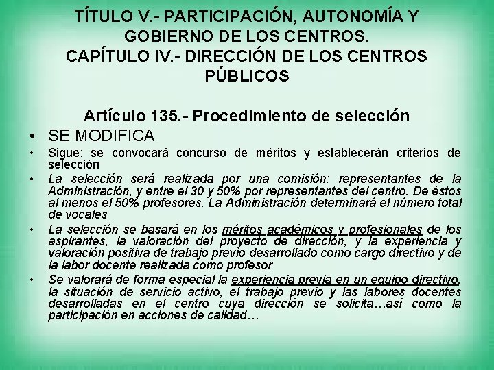 TÍTULO V. - PARTICIPACIÓN, AUTONOMÍA Y GOBIERNO DE LOS CENTROS. CAPÍTULO IV. - DIRECCIÓN