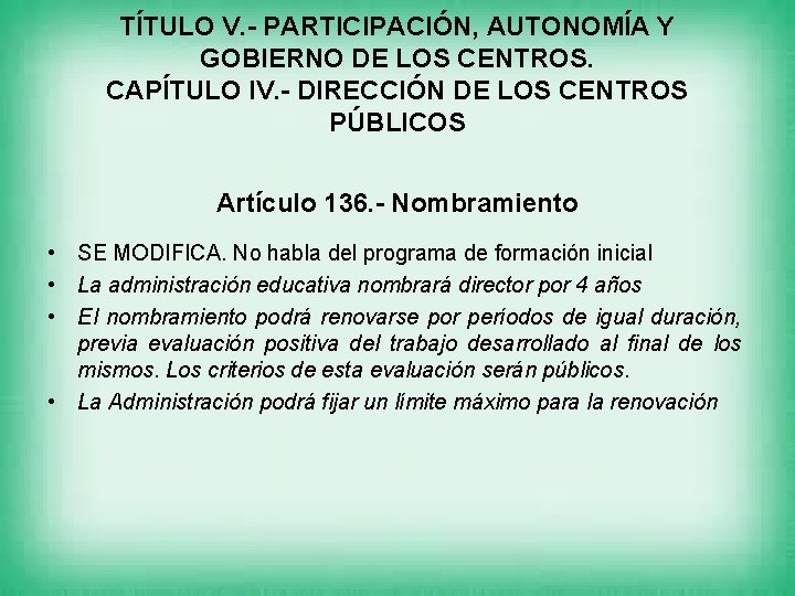 TÍTULO V. - PARTICIPACIÓN, AUTONOMÍA Y GOBIERNO DE LOS CENTROS. CAPÍTULO IV. - DIRECCIÓN