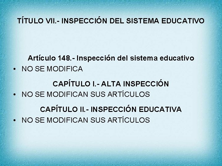 TÍTULO VII. - INSPECCIÓN DEL SISTEMA EDUCATIVO Artículo 148. - Inspección del sistema educativo