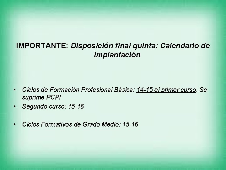 IMPORTANTE: Disposición final quinta: Calendario de implantación • Ciclos de Formación Profesional Básica: 14