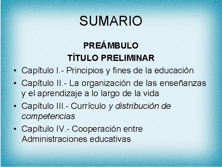 SUMARIO • • PREÁMBULO TÍTULO PRELIMINAR Capítulo I. - Principios y fines de la