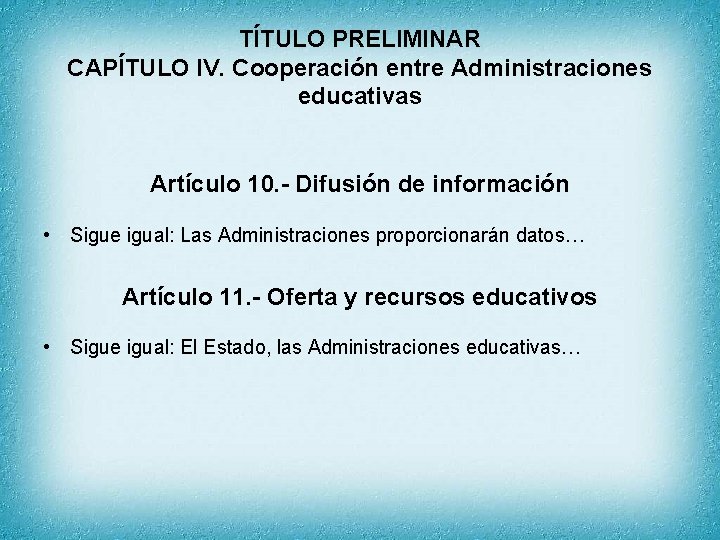 TÍTULO PRELIMINAR CAPÍTULO IV. Cooperación entre Administraciones educativas Artículo 10. - Difusión de información