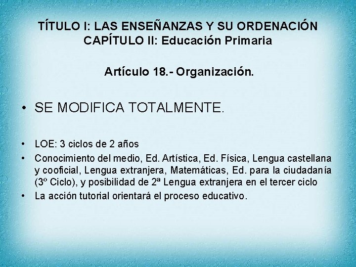 TÍTULO I: LAS ENSEÑANZAS Y SU ORDENACIÓN CAPÍTULO II: Educación Primaria Artículo 18. -