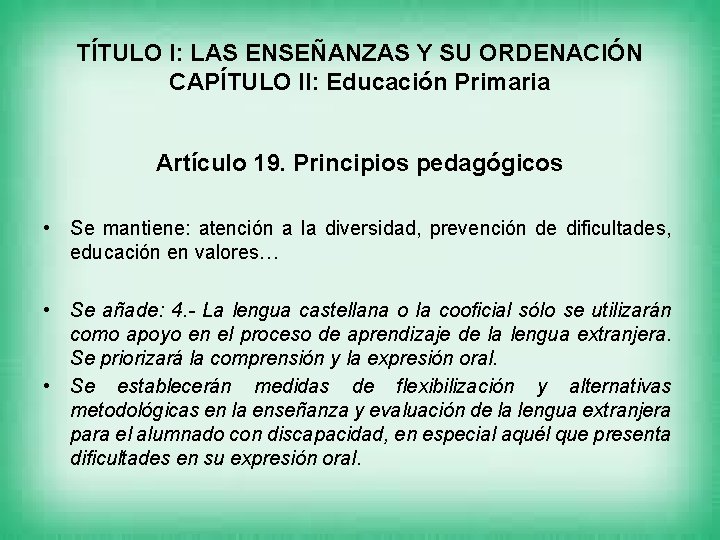 TÍTULO I: LAS ENSEÑANZAS Y SU ORDENACIÓN CAPÍTULO II: Educación Primaria Artículo 19. Principios