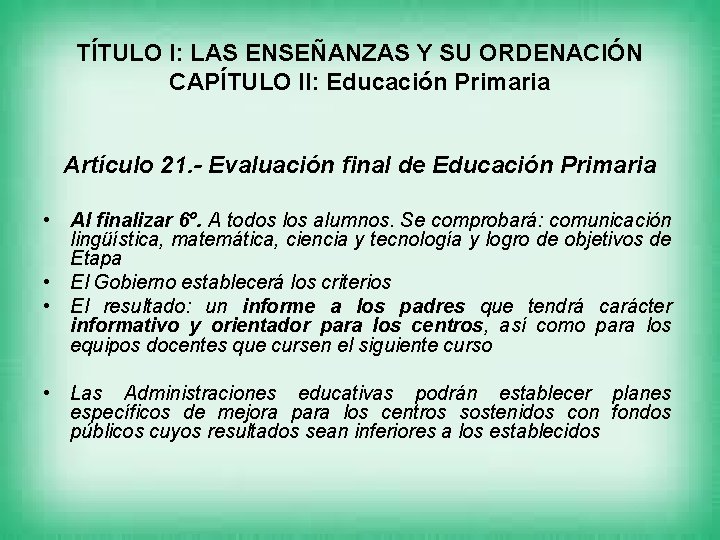 TÍTULO I: LAS ENSEÑANZAS Y SU ORDENACIÓN CAPÍTULO II: Educación Primaria Artículo 21. -
