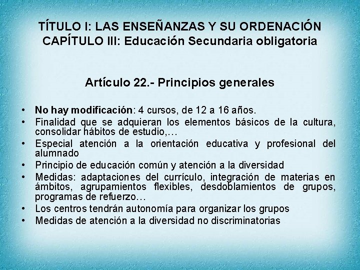 TÍTULO I: LAS ENSEÑANZAS Y SU ORDENACIÓN CAPÍTULO III: Educación Secundaria obligatoria Artículo 22.