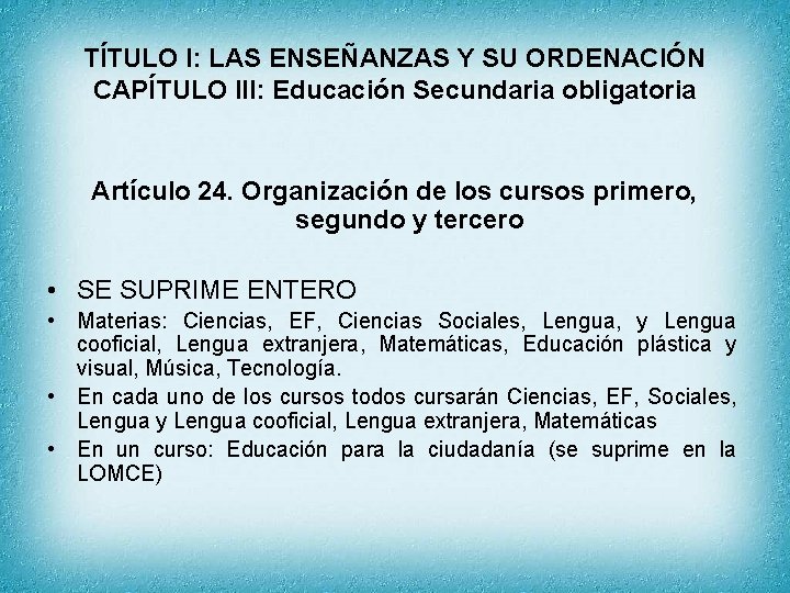 TÍTULO I: LAS ENSEÑANZAS Y SU ORDENACIÓN CAPÍTULO III: Educación Secundaria obligatoria Artículo 24.