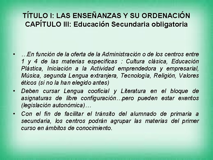 TÍTULO I: LAS ENSEÑANZAS Y SU ORDENACIÓN CAPÍTULO III: Educación Secundaria obligatoria • …En