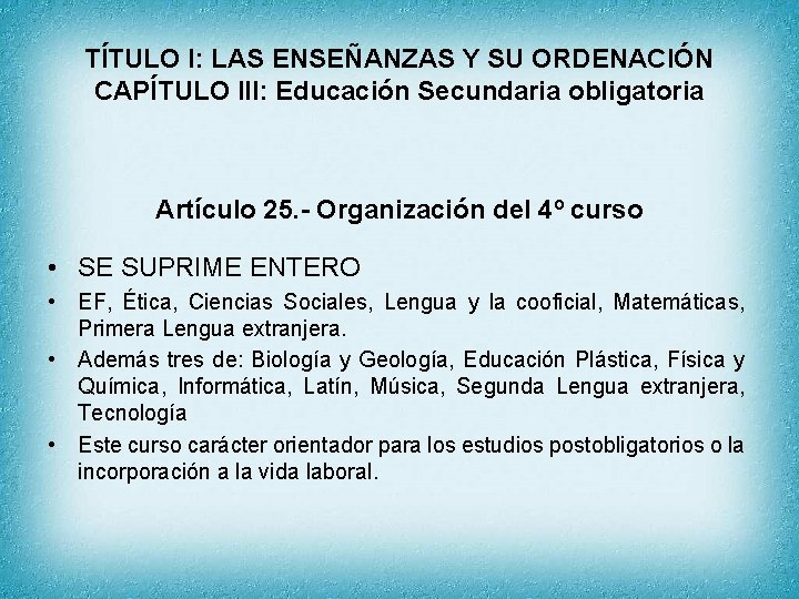 TÍTULO I: LAS ENSEÑANZAS Y SU ORDENACIÓN CAPÍTULO III: Educación Secundaria obligatoria Artículo 25.