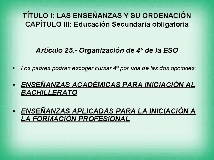 TÍTULO I: LAS ENSEÑANZAS Y SU ORDENACIÓN CAPÍTULO III: Educación Secundaria obligatoria Artículo 25.