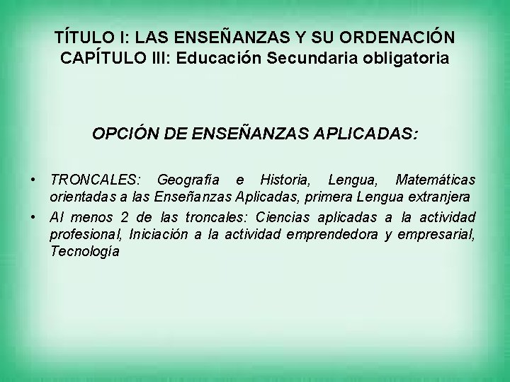 TÍTULO I: LAS ENSEÑANZAS Y SU ORDENACIÓN CAPÍTULO III: Educación Secundaria obligatoria OPCIÓN DE