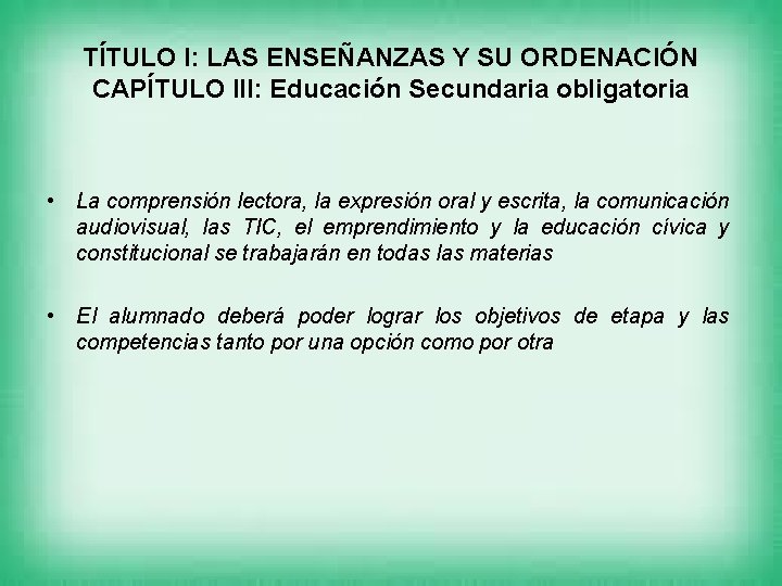TÍTULO I: LAS ENSEÑANZAS Y SU ORDENACIÓN CAPÍTULO III: Educación Secundaria obligatoria • La