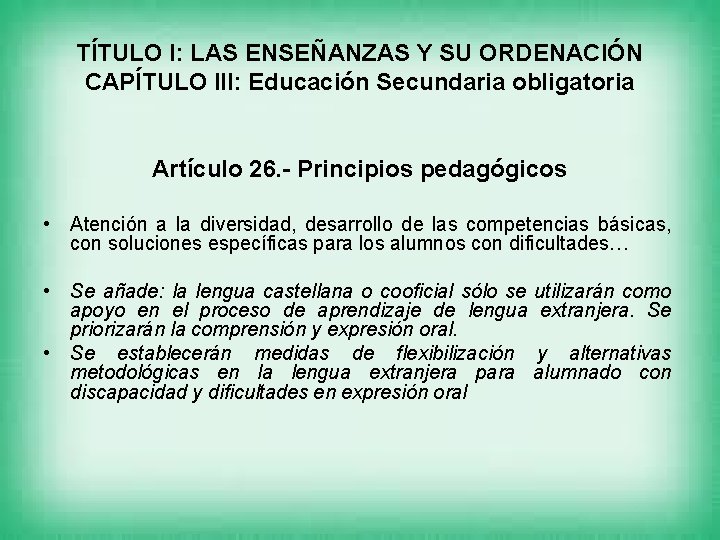 TÍTULO I: LAS ENSEÑANZAS Y SU ORDENACIÓN CAPÍTULO III: Educación Secundaria obligatoria Artículo 26.