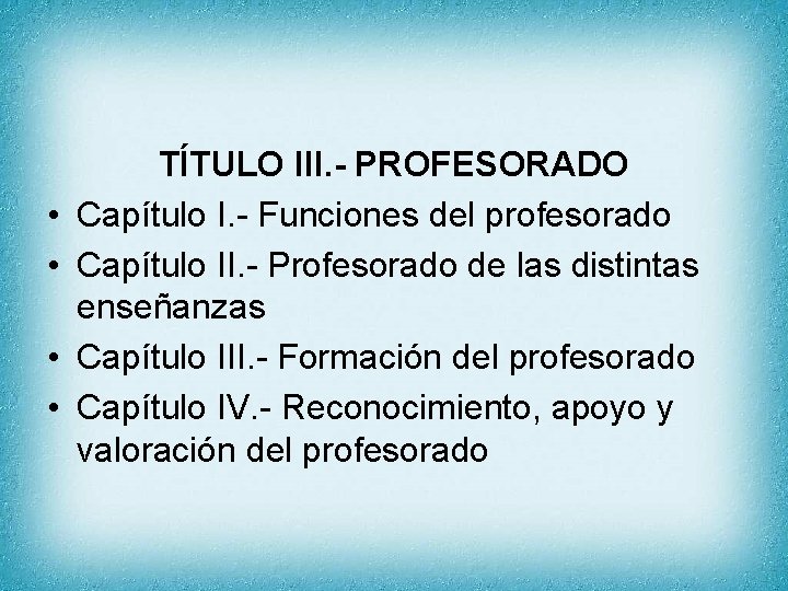  • • TÍTULO III. - PROFESORADO Capítulo I. - Funciones del profesorado Capítulo