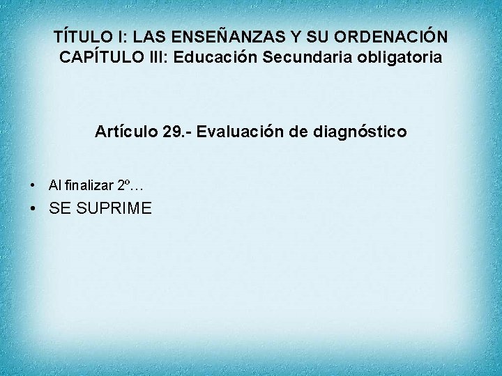 TÍTULO I: LAS ENSEÑANZAS Y SU ORDENACIÓN CAPÍTULO III: Educación Secundaria obligatoria Artículo 29.