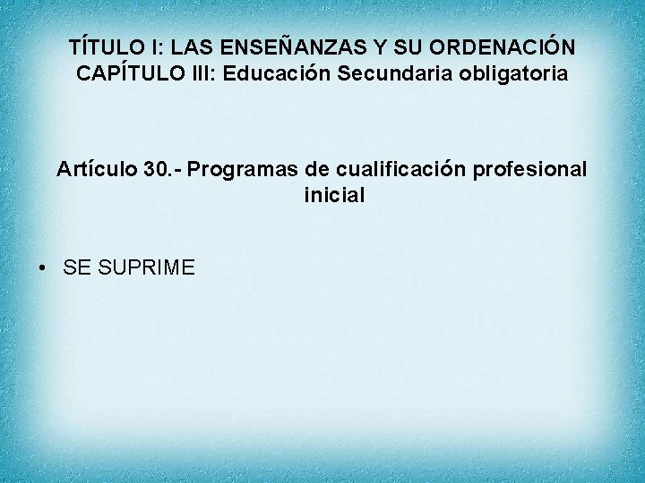 TÍTULO I: LAS ENSEÑANZAS Y SU ORDENACIÓN CAPÍTULO III: Educación Secundaria obligatoria Artículo 30.