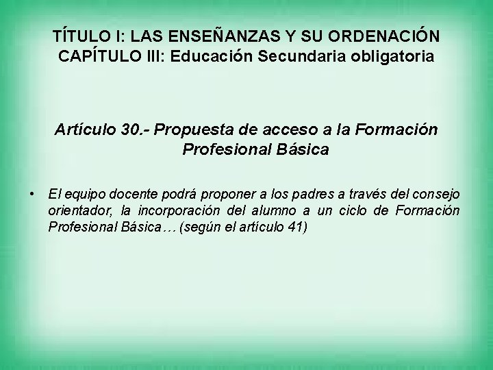 TÍTULO I: LAS ENSEÑANZAS Y SU ORDENACIÓN CAPÍTULO III: Educación Secundaria obligatoria Artículo 30.