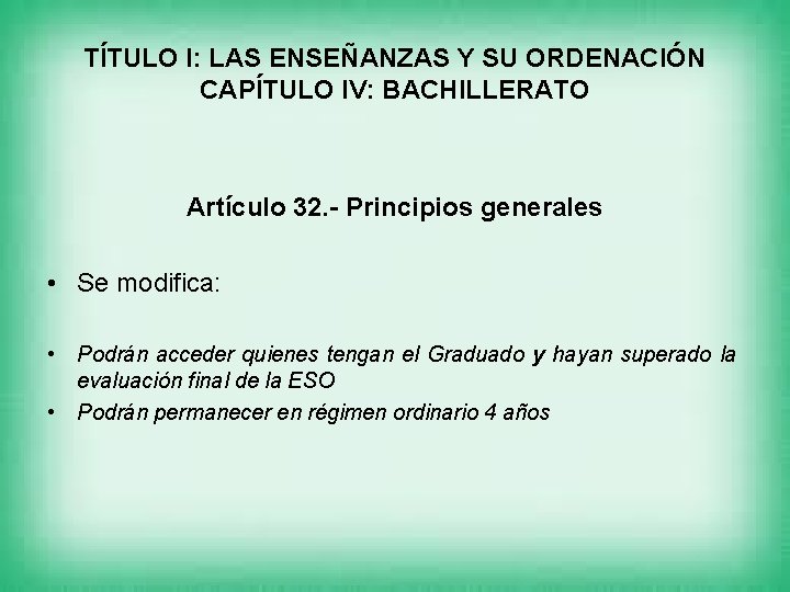 TÍTULO I: LAS ENSEÑANZAS Y SU ORDENACIÓN CAPÍTULO IV: BACHILLERATO Artículo 32. - Principios