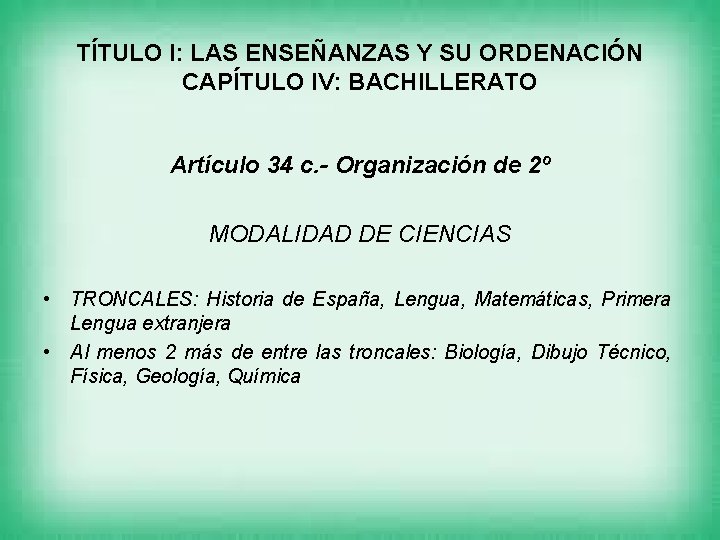 TÍTULO I: LAS ENSEÑANZAS Y SU ORDENACIÓN CAPÍTULO IV: BACHILLERATO Artículo 34 c. -