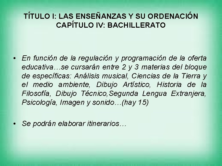 TÍTULO I: LAS ENSEÑANZAS Y SU ORDENACIÓN CAPÍTULO IV: BACHILLERATO • En función de