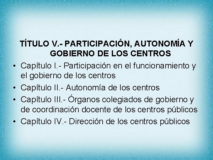  • • TÍTULO V. - PARTICIPACIÓN, AUTONOMÍA Y GOBIERNO DE LOS CENTROS Capítulo