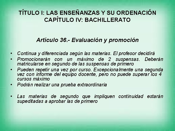 TÍTULO I: LAS ENSEÑANZAS Y SU ORDENACIÓN CAPÍTULO IV: BACHILLERATO Artículo 36. - Evaluación