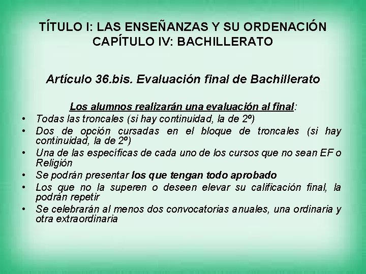 TÍTULO I: LAS ENSEÑANZAS Y SU ORDENACIÓN CAPÍTULO IV: BACHILLERATO Artículo 36. bis. Evaluación