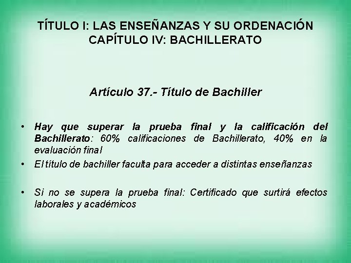 TÍTULO I: LAS ENSEÑANZAS Y SU ORDENACIÓN CAPÍTULO IV: BACHILLERATO Artículo 37. - Título