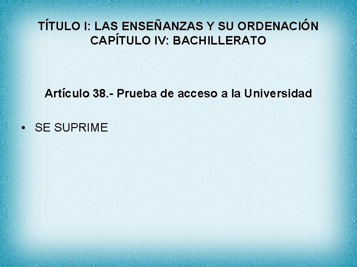 TÍTULO I: LAS ENSEÑANZAS Y SU ORDENACIÓN CAPÍTULO IV: BACHILLERATO Artículo 38. - Prueba