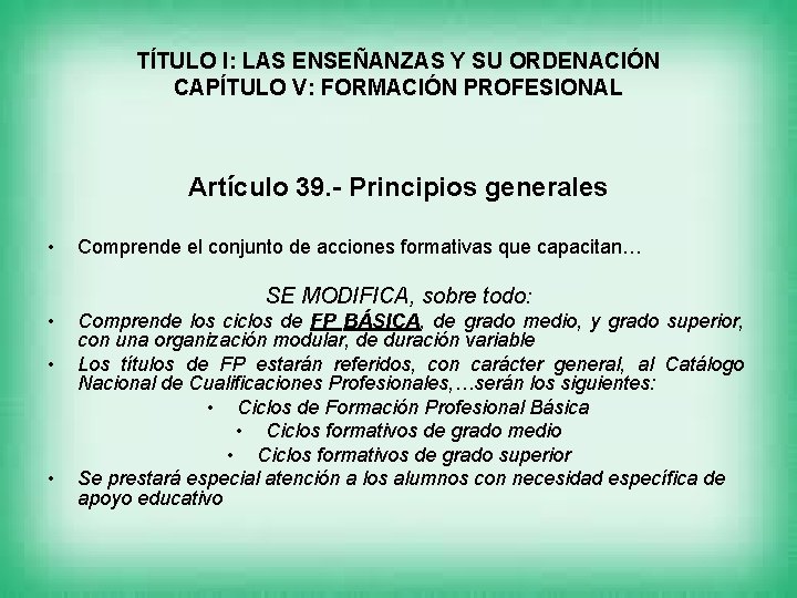 TÍTULO I: LAS ENSEÑANZAS Y SU ORDENACIÓN CAPÍTULO V: FORMACIÓN PROFESIONAL Artículo 39. -