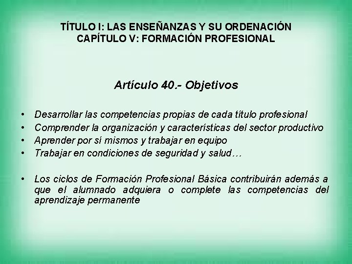 TÍTULO I: LAS ENSEÑANZAS Y SU ORDENACIÓN CAPÍTULO V: FORMACIÓN PROFESIONAL Artículo 40. -