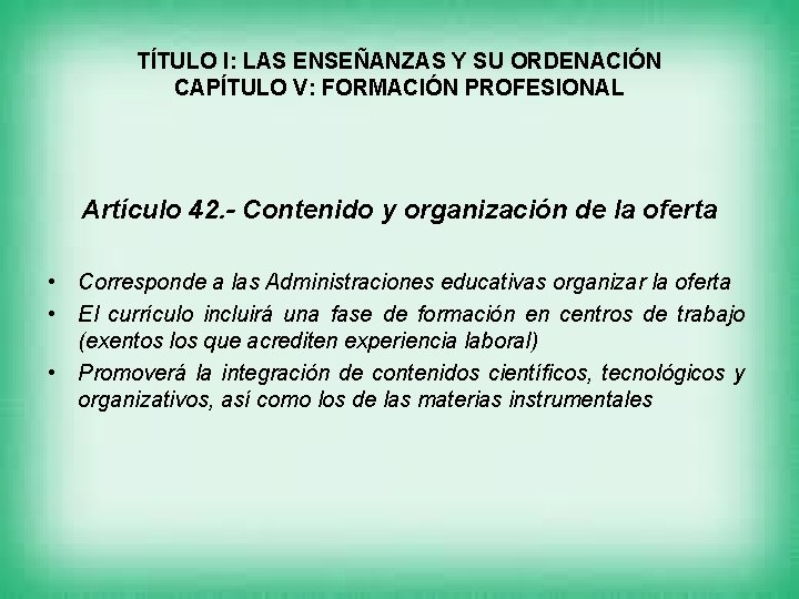 TÍTULO I: LAS ENSEÑANZAS Y SU ORDENACIÓN CAPÍTULO V: FORMACIÓN PROFESIONAL Artículo 42. -