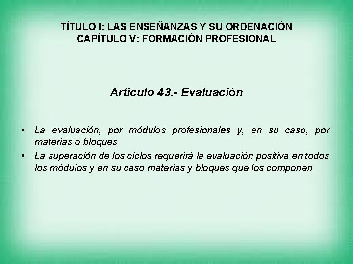 TÍTULO I: LAS ENSEÑANZAS Y SU ORDENACIÓN CAPÍTULO V: FORMACIÓN PROFESIONAL Artículo 43. -