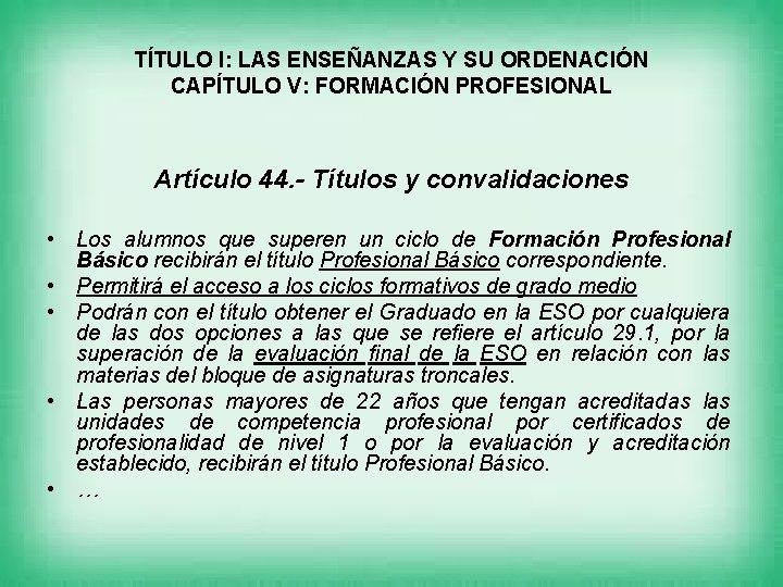 TÍTULO I: LAS ENSEÑANZAS Y SU ORDENACIÓN CAPÍTULO V: FORMACIÓN PROFESIONAL Artículo 44. -