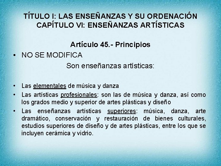TÍTULO I: LAS ENSEÑANZAS Y SU ORDENACIÓN CAPÍTULO VI: ENSEÑANZAS ARTÍSTICAS Artículo 45. -