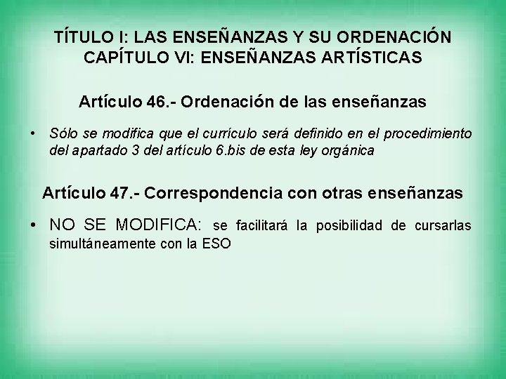 TÍTULO I: LAS ENSEÑANZAS Y SU ORDENACIÓN CAPÍTULO VI: ENSEÑANZAS ARTÍSTICAS Artículo 46. -