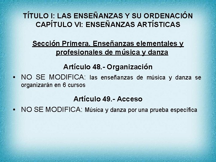 TÍTULO I: LAS ENSEÑANZAS Y SU ORDENACIÓN CAPÍTULO VI: ENSEÑANZAS ARTÍSTICAS Sección Primera. Enseñanzas