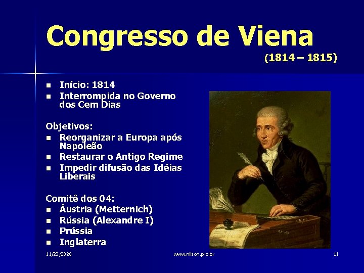 Congresso de Viena (1814 – 1815) n n Início: 1814 Interrompida no Governo dos