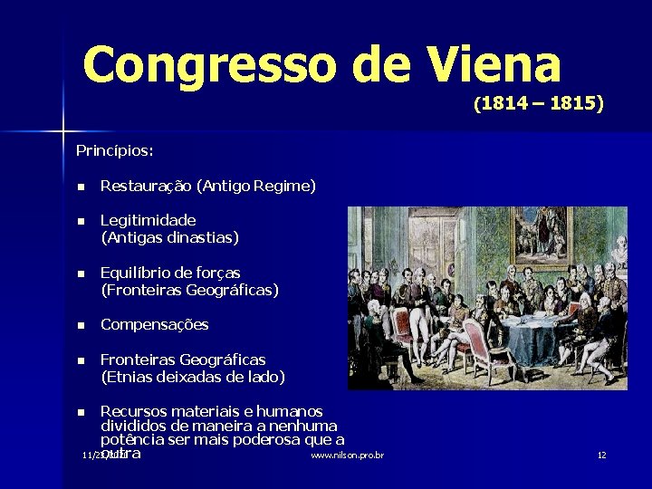 Congresso de Viena (1814 – 1815) Princípios: n Restauração (Antigo Regime) n Legitimidade (Antigas