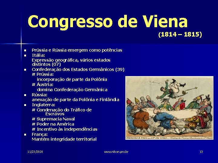 Congresso de Viena (1814 – 1815) n n n Prússia e Rússia emergem como