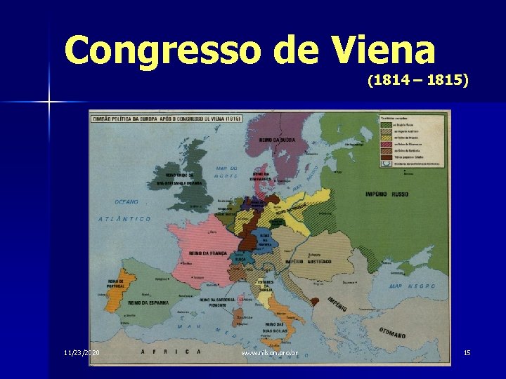 Congresso de Viena (1814 – 1815) 11/23/2020 www. nilson. pro. br 15 