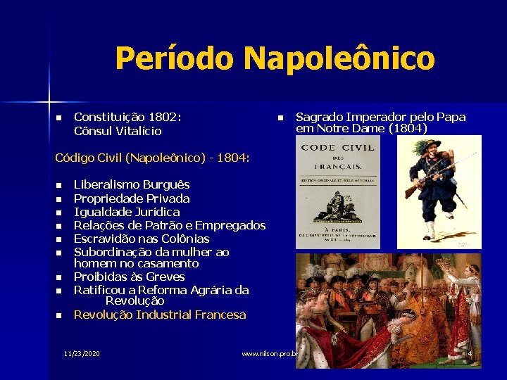 Período Napoleônico n Constituição 1802: Cônsul Vitalício n Sagrado Imperador pelo Papa em Notre