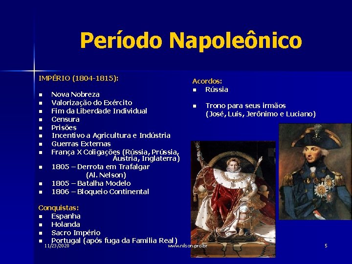 Período Napoleônico IMPÉRIO (1804 -1815): n n n Nova Nobreza Valorização do Exército Fim