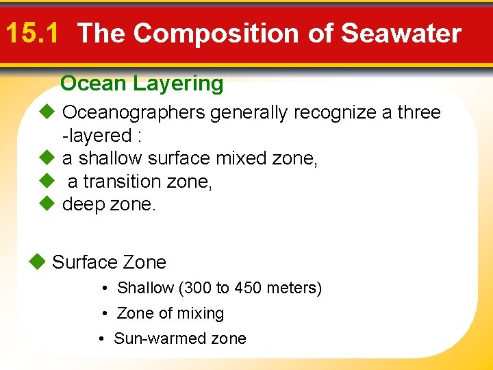 15. 1 The Composition of Seawater Ocean Layering Oceanographers generally recognize a three -layered