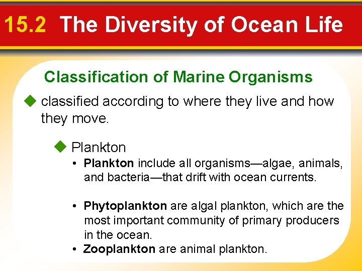 15. 2 The Diversity of Ocean Life Classification of Marine Organisms classified according to